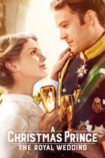 A Christmas Prince: The Royal Wedding – Un prinț de Crăciun: Nunta regală (2018)