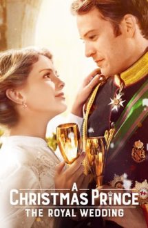 A Christmas Prince: The Royal Wedding – Un prinț de Crăciun: Nunta regală (2018)