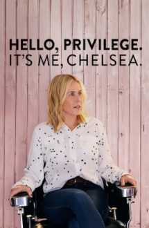 Hello, Privilege. It’s me, Chelsea – Chelsea Handler: Tratament preferențial (2019)