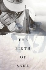 The Birth of Sake – Nașterea sake-ului (2015)