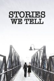 Stories We Tell – Poveștile noastre (2012)
