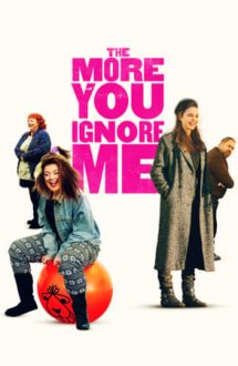 The More You Ignore Me (2018)