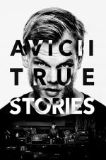 Avicii: True Stories (2017)