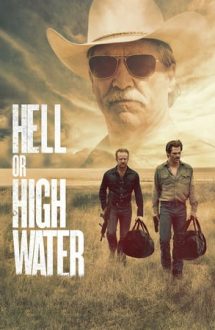 Hell or High Water – Cu orice preţ (2016)