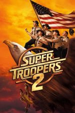 Super Troopers 2 – Super polițiști 2 (2018)
