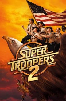 Super Troopers 2 – Super polițiști 2 (2018)
