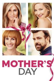 Mother’s Day – Mamă, ce zi! (2016)