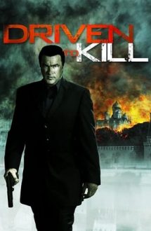 Driven to Kill – Silit să ucidă (2009)