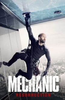 Mechanic: Resurrection – Mecanicul 2 (2016)