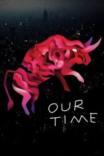 Our Time – Timpul nostru (2018)