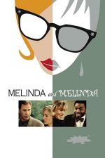 Melinda and Melinda –  Melinda și Melinda (2004)