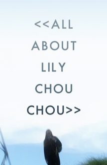All About Lily Chou-Chou – Totul despre Lily Chou-Chou (2001)