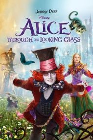 Alice Through the Looking Glass – Alice În Țara Oglinzilor (2016)