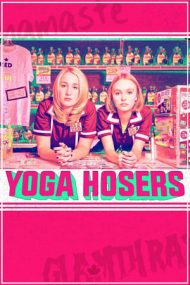 Yoga Hosers – Pasionaţi de yoga (2016)