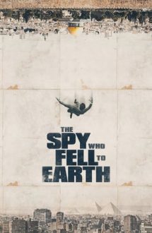 The Spy Who Fell to Earth – Demascarea unui spion (2019)