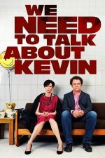 We Need to Talk About Kevin – Trebuie să vorbim despre Kevin (2011)
