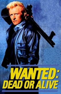 Wanted: Dead or Alive – Pe viață și pe moarte (1986)