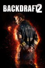 Backdraft 2 – Focul ucigaș 2 (2019)