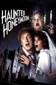Haunted Honeymoon – Luna de miere cu fantome (1986)