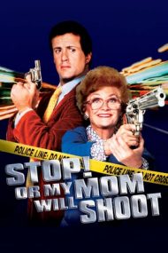 Stop! Or My Mom Will Shoot – Stai, că trage mama! (1992)