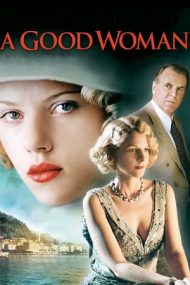 A Good Woman – O femeie pe cinste! (2004)