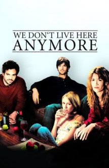 We Don’t Live Here Anymore – Nu mai locuim aici (2004)