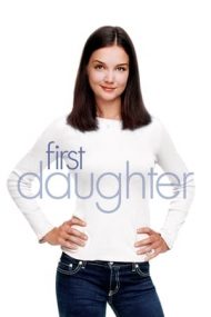 First Daughter – Fiica președintelui (2004)