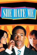 She Hate Me – Ea mă urăște! (2004)