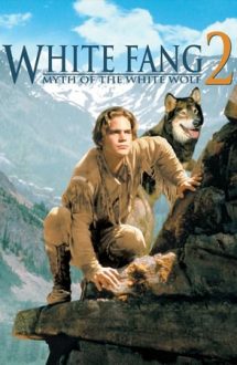 White Fang 2: Myth of the White Wolf – Colț Alb 2: Mitul lupului alb (1994)