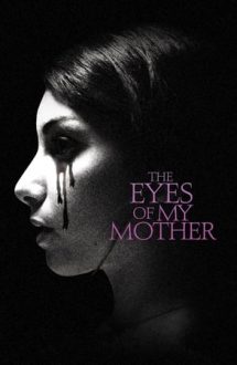 The Eyes of My Mother – Ochii mamei mele (2016)