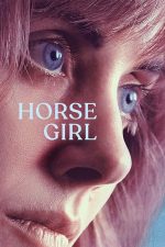 Horse Girl – Fata cu caii (2020)