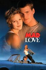 Mad Love – O iubire nebună (1995)