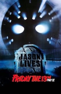 Friday the 13th Part 6: Jason Lives – Vineri 13: Jason eliberat (1986)
