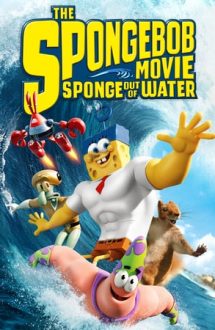 The SpongeBob Movie: Sponge Out of Water – SpongeBob: Aventuri pe uscat (2015)