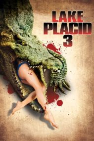 Lake Placid 3 – Monstrul din Lake Placid 3 (2010)