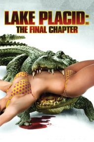 Lake Placid: The Final Chapter – Monstrul din Lake Placid: Ultimul capitol (2012)