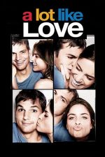 A Lot Like Love – Din prea multă dragoste (2005)