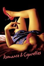 Romance & Cigarettes – Dragoste și fum (2005)
