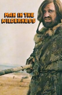 Man in the Wilderness – Un om în sălbăticie (1971)