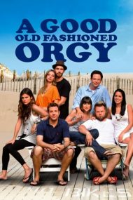 A Good Old Fashioned Orgy – O orgie ca pe vremuri (2011)