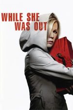 While She Was Out – O noapte de teroare (2008)