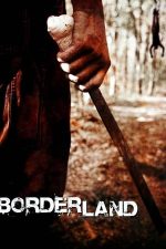 Borderland – La granița terorii (2007)