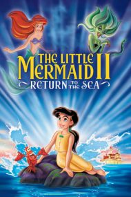 The Little Mermaid 2: Return to the Sea – Mica sirenă 2: Întoarcerea în mare (2000)