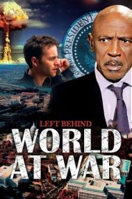 Left Behind 3: World at War – Abandonați: În prag de război (2005)