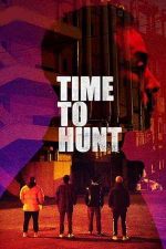 Time to Hunt – E timpul vânătorii (2020)
