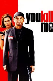 You Kill Me – Mă omori cu zile (2007)