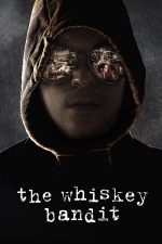 The Whiskey Bandit – Banditul Whisky (2017)