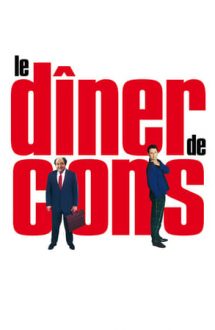 Le Dîner de Cons – La cină cu un gogoman (1998)