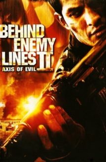 Behind Enemy Lines II: Axis of Evil – În spatele liniilor inamice 2 (2006)