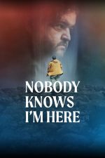 Nobody Knows I’m Here – Nimeni nu știe că sunt aici (2020)